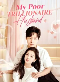 My Poor Trillionaire HusbandShort Dramas