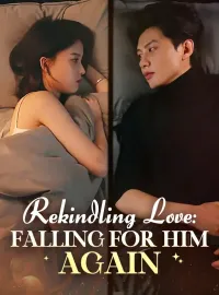 Rekindling Love: Falling for Him AgainMini Series