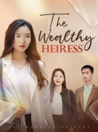 The Wealthy HeiressShort Dramas