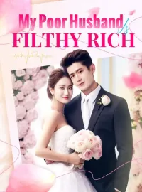 My Poor Husband Is Filthy RichShort Dramas