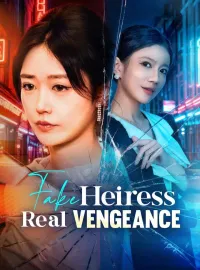 Fake Heiress, Real VengeanceShort Dramas