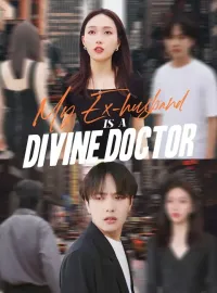 My Ex-husband Is a Divine DoctorShort Dramas