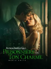 Couverture du roman Patron Irrésistible : Prisonnière de Ton Charme