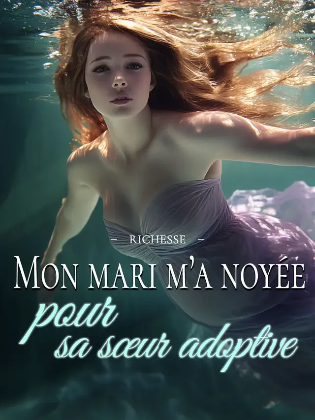 Couverture du roman Mon mari m’a noyée pour sa sœur adoptive