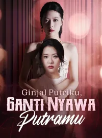 Ginjal Putriku, Ganti Nyawa PutramuDrama Pendek
