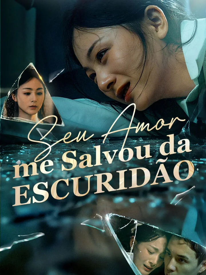 Seu Amor me Salvou da EscuridãoMini Séries