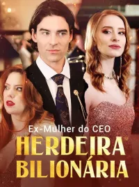 Ex-Mulher do CEO, Herdeira BilionáriaMini Séries