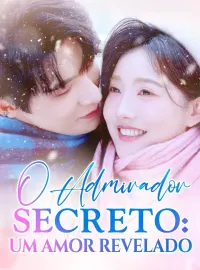 O Admirador Secreto: Um Amor ReveladoDramas Curtos