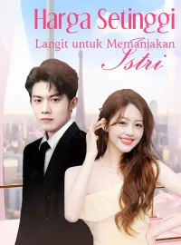 Harga Setinggi Langit untuk Memanjakan IstriDrama Pendek