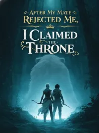 After My Mate Rejected Me, I Claimed the Throne Novel Cover