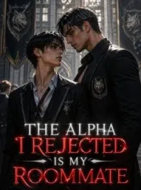 THE ALPHA I REJECTED IS MY ROOMMATEShort Dramas