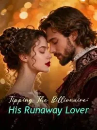 Tipping The Billionaire: His Runaway LoverShort Dramas