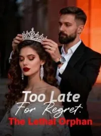 Too Late For Regret: The Lethal Orphan