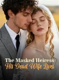 The Masked Heiress: His Dead Wife LivesShort Dramas