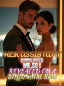 Her Assistant Humiliated Me,So I Revealed I'm a Billionaire Heir