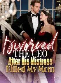 Divorced the CEO After His Mistress Killed My Mom Novel Cover