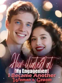 Humiliated at My Engagement, I Became Another Woman’s Groom Novel Cover