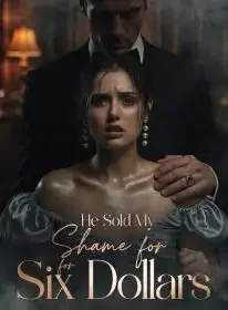 He Sold My Shame for Six Dollars Novel Cover