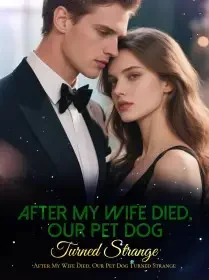After My Wife Died, Our Pet Dog Turned Strange Novel Cover
