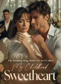 The Wedding Ring Didn't Fit, So I Called My Childhood Sweetheart Novel Cover