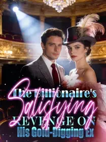 The Billionaire's Satisfying Revenge on His Gold-Digging Ex Novel Cover