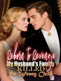 Reborn to Revenge My Husband's Family Killed the Wrong Child Novel Cover