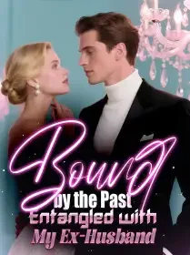 Bound by the Past: Entangled with My Ex-Husband Novel Cover