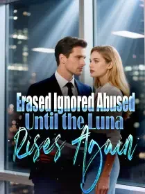 Erased, Ignored, Abused—Until the Luna Rises Again Novel Cover
