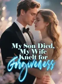My Son Died, My Wife Knelt for Forgiveness Novel Cover