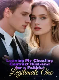Leaving My Cheating Contract Husband for a Faithful Legitimate One