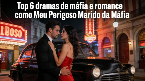 Top 6 dramas de máfia e romance como “Meu Perigoso Marido da Máfia” no Melolo