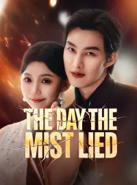 The Day the Mist LiedShort Dramas