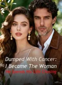 Dumped With Cancer: I Became The Woman He Spends His Life Chasing Novel Cover