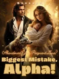 Abandoned Your Pregnant Luna? Biggest Mistake, Alpha! Novel Cover