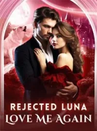 Rejected Luna, Love Me AgainShort Dramas