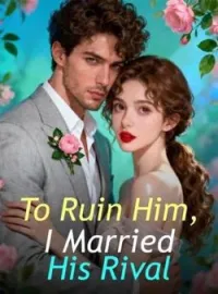 To Ruin Him, I Married His Rival Novel Cover