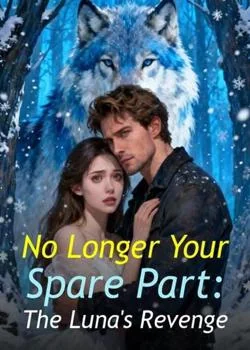 No Longer Your Spare Part: The Luna's Revenge Novel Cover