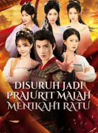 Disuruh Jadi Prajurit Malah Menikahi RatuMini Seri