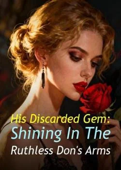 His Discarded Gem: Shining In The Ruthless Don's Arms Novel Cover