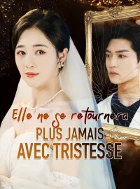 Elle ne se retournera plus jamais avec tristesseMini-dramas