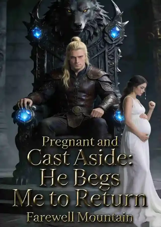 Pregnant and Cast Aside: He Begs Me to Return Novel Cover
