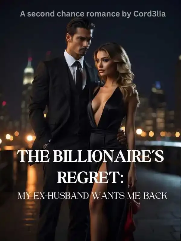 The Billionaire’s Regret: My ex husband wants me Novel Cover