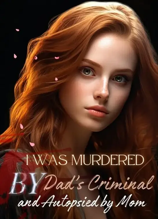 I Was Murdered by Dad’s Criminal and Autopsied by Mom Novel Cover