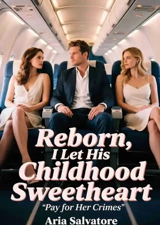 Reborn, I Let His Childhood Sweetheart Pay for Her Crimes Novel Cover