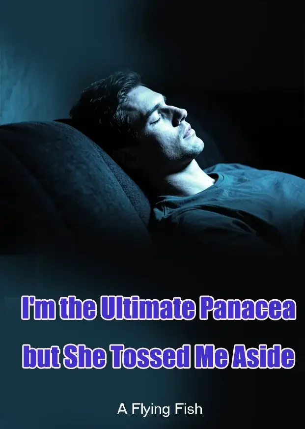 I'm the Ultimate Panacea, but She Tossed Me Aside
