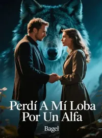 Portada de la novela Perdí A Mi Loba Por Un Alfa