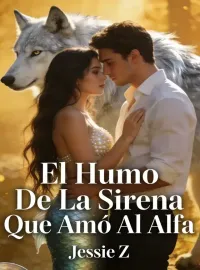 Portada de la novela El Humo De La Sirena Que Amó Al Alfa