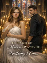 He Bought His Mistress A Penthouse In The Building I Own Novel Cover