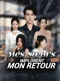 Mes Sœurs Implorent Mon RetourMini-dramas