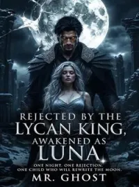Rejected by the Lycan King, Awakened as LunaShort Dramas